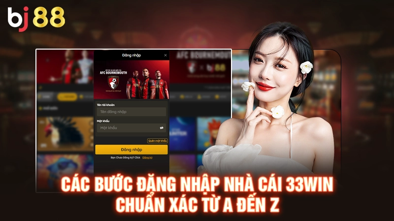 Đăng Nhập Nhà Cái 33WIN An Toàn Và Nhanh Chóng Cho Tân Thủ 1 Các bước đăng nhập nhà cái 33WIN chuẩn xác từ A đến Z