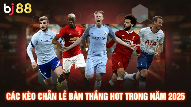 Kèo Chẵn Lẻ Bàn Thắng - Tìm Hiểu Chi Tiết Để Ăn Lãi Lớn 2 Các kèo chẵn lẻ bàn thắng hot trong năm 2025