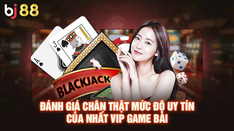 Nhất Vip Game Bài - Review Cổng Game Bài Xanh Chín Tại Châu Á 2 Đánh giá chân thật mức độ uy tín của Nhất vip game bài