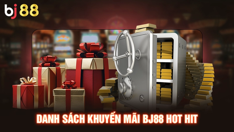 Danh sách khuyến mãi BJ88 hot hit