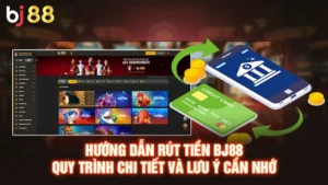 Hướng Dẫn Rút Tiền BJ88 - Quy Trình Chi Tiết Và Lưu Ý Cần Nhớ