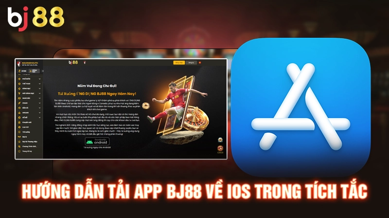 Tải App BJ88 | Download Nhanh Chóng, Thao Tác Mượt Mà 2 Hướng dẫn tải app BJ88 về IOS trong tích tắc