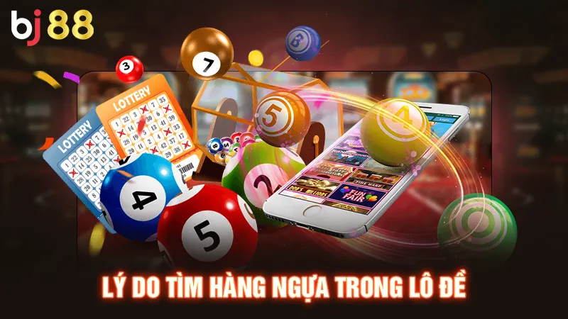 Bật Mí Cách Bắt Hàng Ngựa Trong Lô Đề Hiệu Quả Cực Chuẩn 1 Lý do tìm hàng ngựa trong lô đề