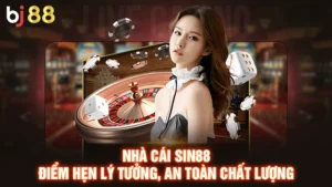 Nhà Cái Sin88 | Điểm Hẹn Lý Tưởng, An Toàn Chất Lượng