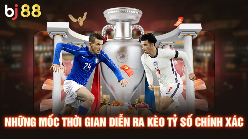 Kèo Tỷ Số Chính Xác - Khám Phá Các Kèo Cược Hay Tại BJ88 2 Những mốc thời gian diễn ra kèo tỷ số chính xác
