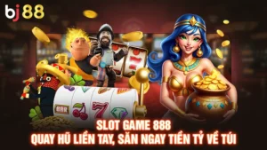 Slot Game 888 | Quay Hũ Liền Tay, Săn Ngay Tiền Tỷ Về Túi