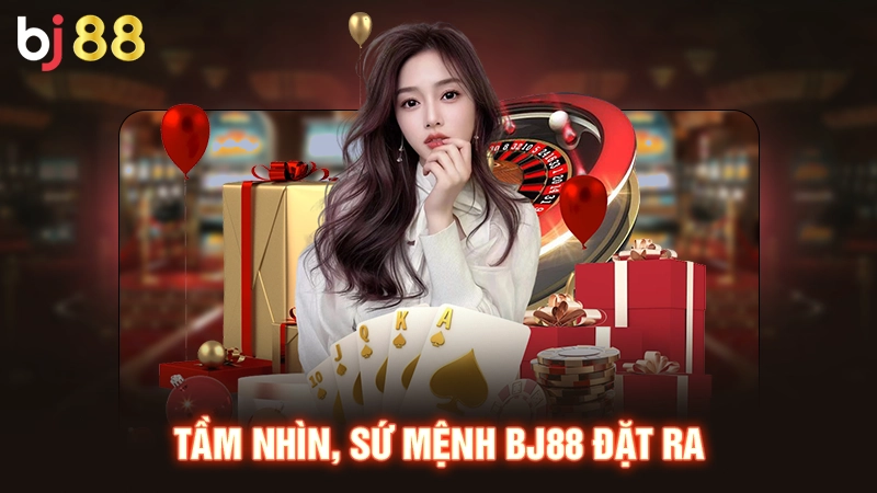 Tầm nhìn, sứ mệnh BJ88 đặt ra