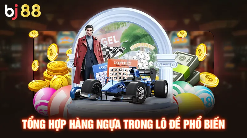 Bật Mí Cách Bắt Hàng Ngựa Trong Lô Đề Hiệu Quả Cực Chuẩn 2 Tổng hợp hàng ngựa trong lô đề phổ biến
