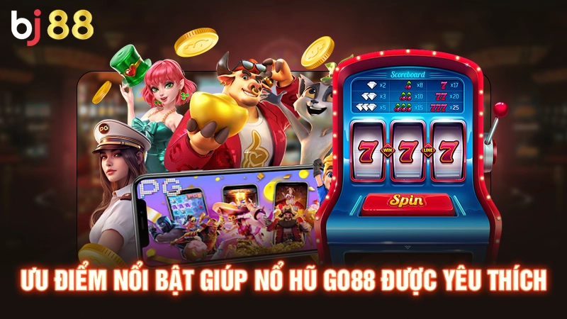 Nổ Hũ Go88 - Quay Hũ Bất Tận Rinh Quà Siêu Khủng 2025 3 Ưu điểm nổi bật giúp nổ hũ GO88 được yêu thích