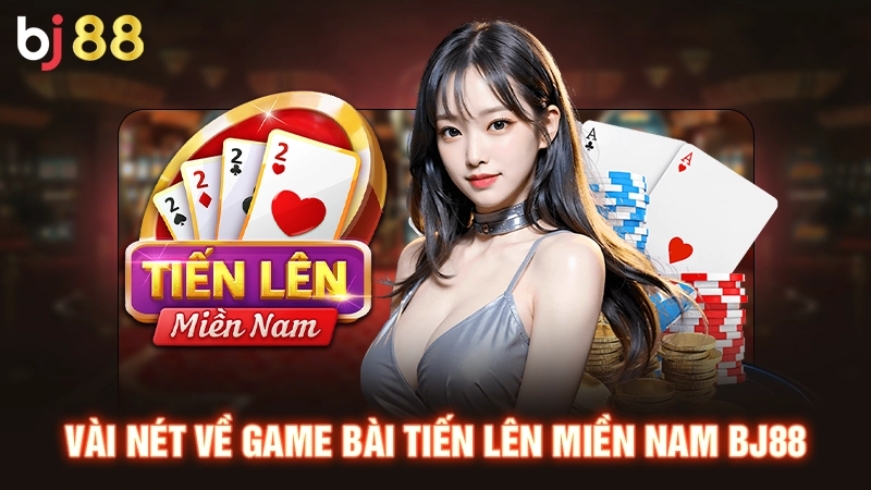 Tiến Lên Miền Nam Có Được Đánh 2 Cuối Không & Giải Mã Luật Chơi 1 Vài nét về game bài tiến lên miền Nam BJ88
